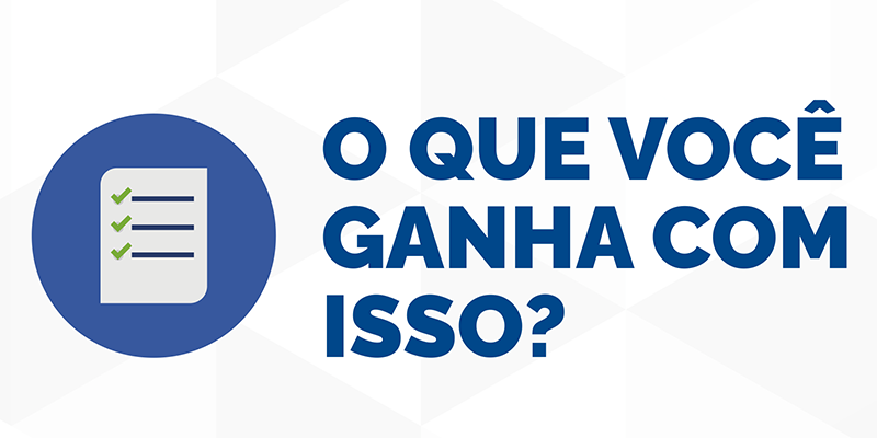 O que você ganha com isso