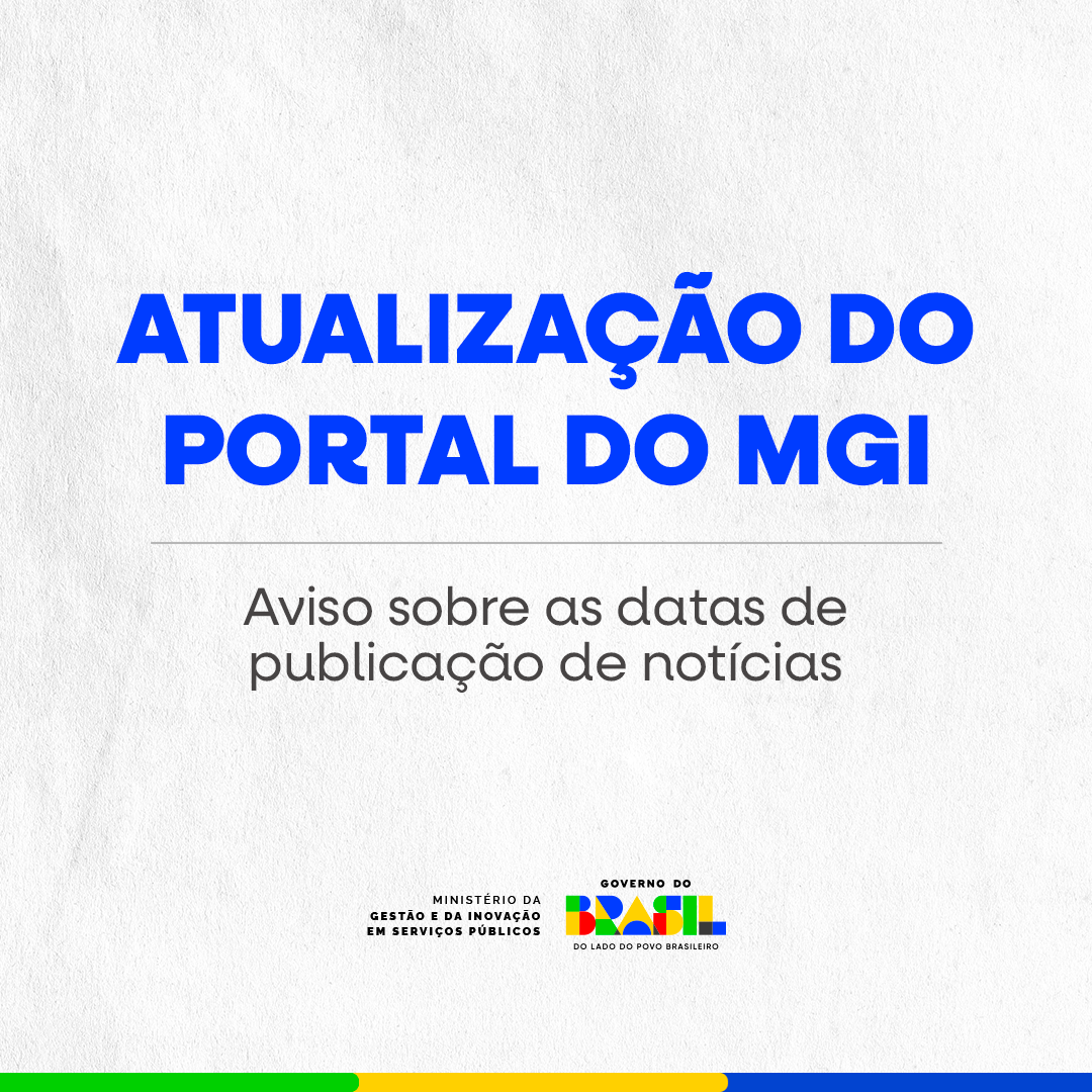 Portal do MGI passa por atualização nas datas de publicação de notícias