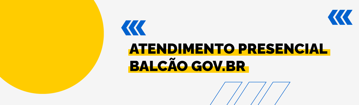 Banner decorativo com o texto 'Atendimento Presencial Balção Gov.br'