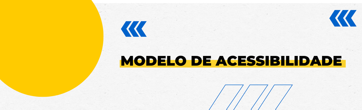 Fundo branco com duas setas azuis apontadas para o lado direito e com três retângulos na vertical. Texto: Modelo de Acessibilidade