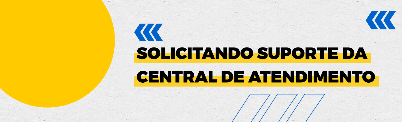 Fundo branco com duas setas azuis apontadas para o lado direito e com três retângulos na vertical. Texto: Solicitando Suporte da Central de Atendimento