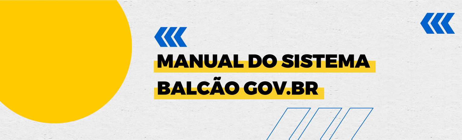 Fundo branco com duas setas azuis apontadas para o lado direito e com três retângulos na vertical. Texto: Manual do Sistema Balcão GOV.BR
