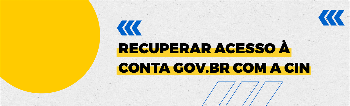 Fundo branco com duas setas azuis apontadas para o lado direito e com três retângulos na vertical. Texto: Recuperar acesso à conta gov.br com a CIN