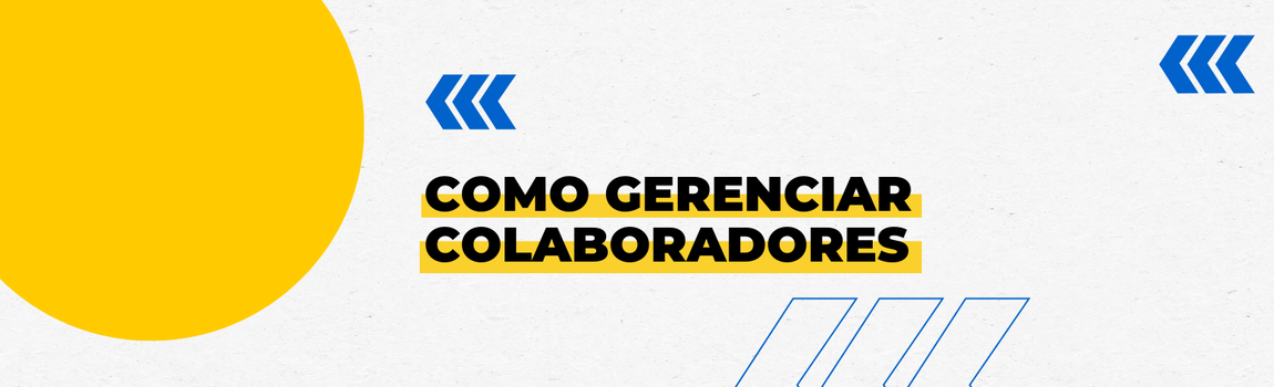 Fundo branco com duas setas azuis apontadas para o lado direito e com três retângulos na vertical. Texto: Como gerenciar colaboradores
