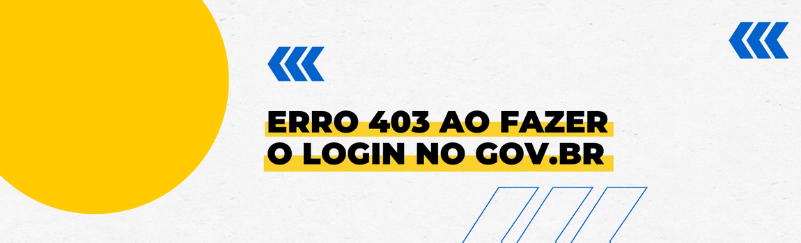 Fundo branco com duas setas azuis apontadas para o lado direito e com três retângulos na vertical. Texto: Erro 403 ao fazer o login
