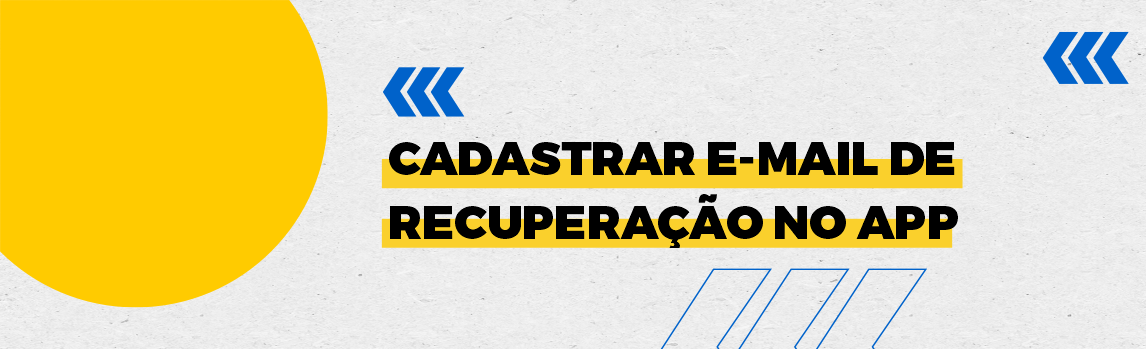 Fundo branco com duas setas azuis apontadas para o lado direito e com três retângulos na vertical. Texto: Cadastrar e-mail de recuperação no app gov.br