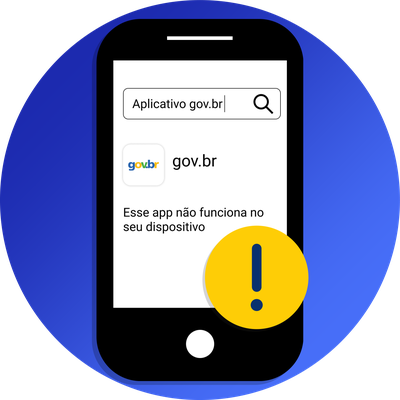 A loja de aplicativos exibirá uma mensagem que o aplicativo gov.br não funciona no seu dispositivo