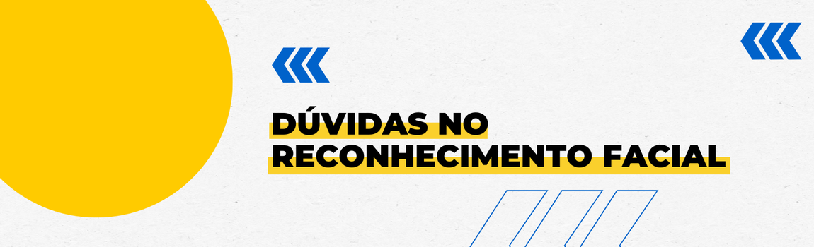 Fundo branco com duas setas azuis apontadas para o lado direito e com três retângulos na vertical. Texto: Dúvidas no reconhecimento facial
