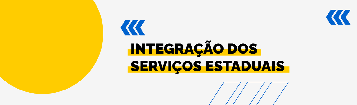 Banner decorativo com o texto 'Integração dos Serviços Estaduais'