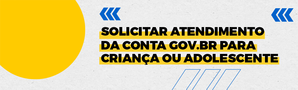 Banner decorativo com o texto 'Solicitar atendimento da conta gov.br para criança ou adolescente'
