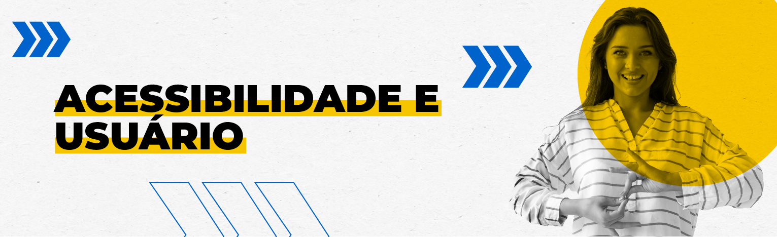 Mulher sorrindo e fazendo o sinal de acessibilidade com as mãos com o texto: Acessibilidade e Usuário.
