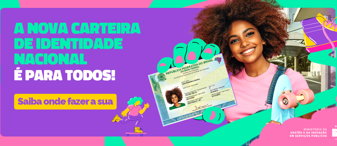 Cartaz de campanha da Nova Carteira de Identidade Nacional (CIN).Texto "A NOVA CARTEIRA DE IDENTIDADE NACIONAL É PARA TODOS!" e a imagem de uma jovem segurando o novo documento.