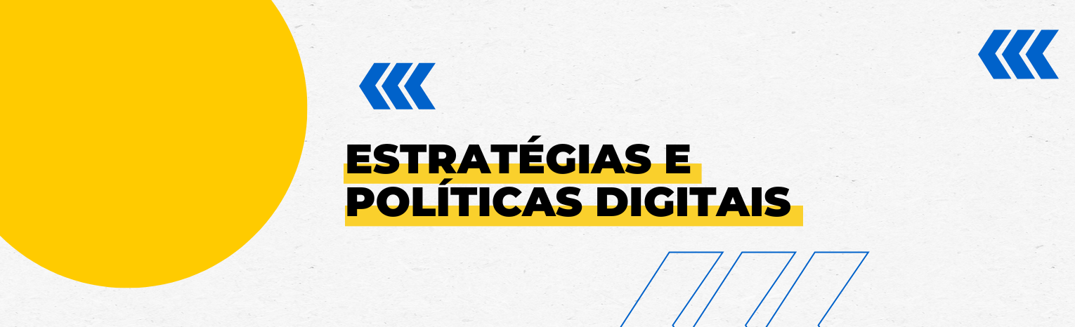 "Duas setas azuis, texto 'Estratégias e Políticas Digitais' e círculo amarelo.