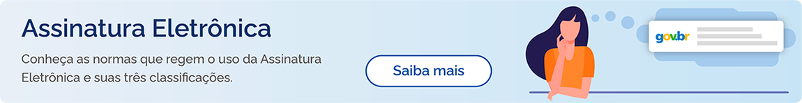 Banner com link para a página Saiba mais sobre a Assinatura Eletrônica