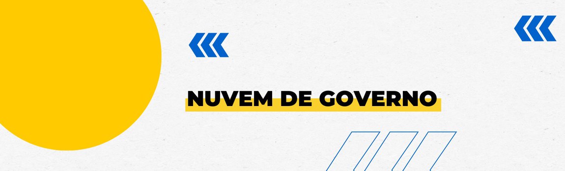 Fundo branco com duas setas azuis apontadas para o lado esquerdo e com três retângulos na vertical. Texto: Nuvem de Governo
