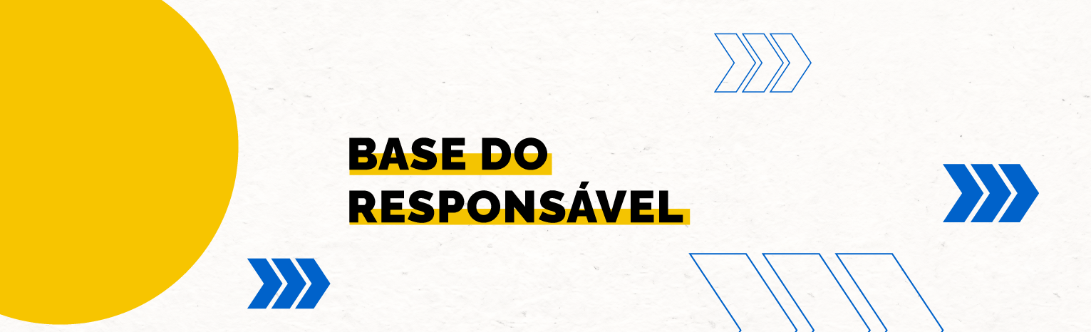 Cabeçalho onde se lê Base do Responsável em letras maiúsculas pretas. O fundo simula um papel reciclado ligeiramente amassado. Também há um círculo amarelo na lateral esquerda e setas azuis que apontam para a direita.