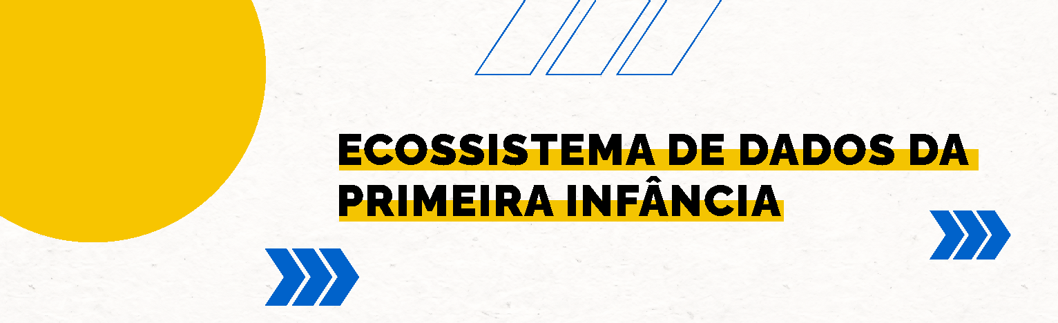 Banner com o título "Ecossistema de Dados da Primeira Infância"