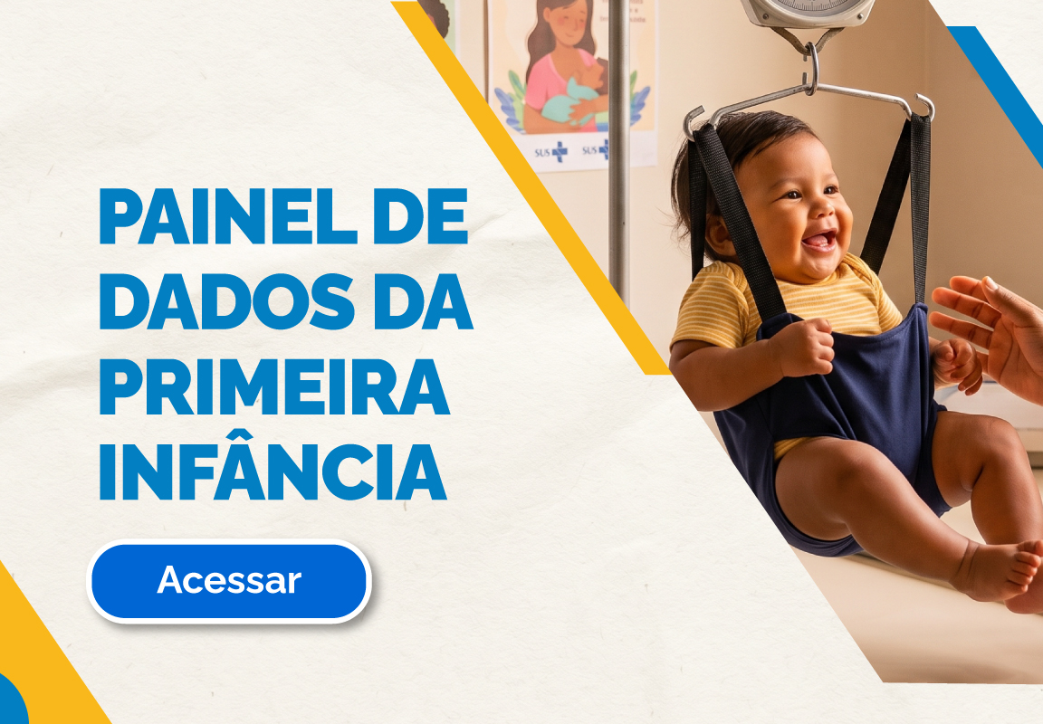 Banner com o título "PAINEL DE DADOS DA PRIMEIRA INFÂNCIA", um botão azul "Acessar" e uma foto de um bebê sorridente sendo pesado em um dispositivo médico por um profissional de saúde.