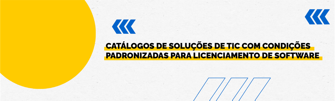 Banner decorativo com o texto 'Catálogos de Soluções de TIC Com Condições Padronizadas Para Licenciamento de Software'