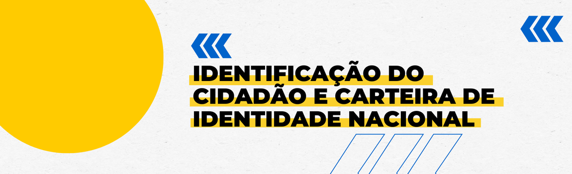 Banner decorativo com o texto 'Identificação do Cidadão e Carteira de Identidade Nacional'