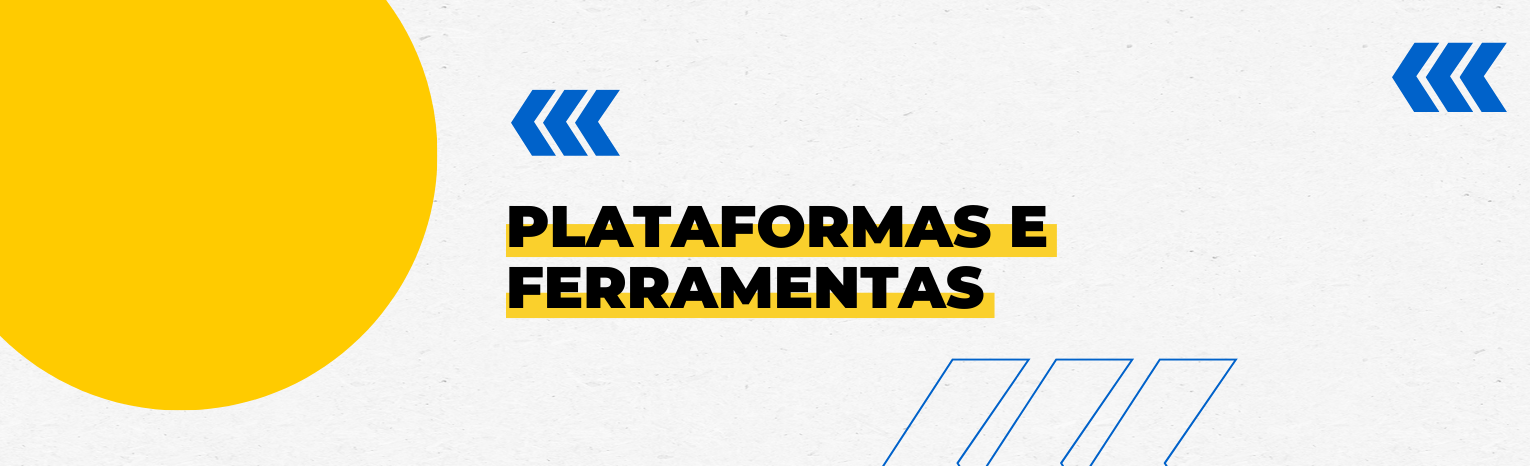 Banner decorativo com o texto 'Plataformas e Ferramentas'.