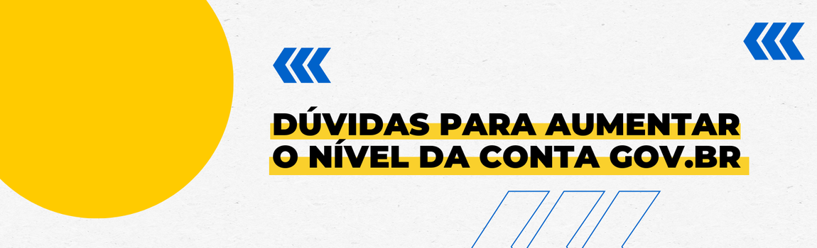 Dúvidas para aumentar o nível da conta gov.br