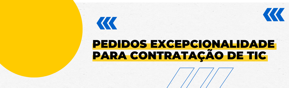Fundo branco com duas setas azuis apontadas para o lado direito e com três retângulos na vertical. Texto: Pedidos de Excepcionalidade para Contratação de TIC