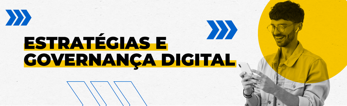Homem sorrindo com celular e óculos, com o texto "Estratégias e Governança Digital"