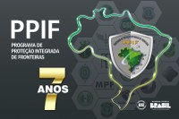 Programa de Proteção Integrada de Fronteiras (PPIF) completa 7 anos de criação