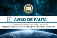 GSI promove II Seminário Espaço em Pauta: Projetos Estruturantes do Programa Espacial Brasileiro