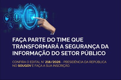 GSI/PR seleciona servidores federais para o time da Coordenação-Geral de Gestão de Segurança da Informação e Cibernética