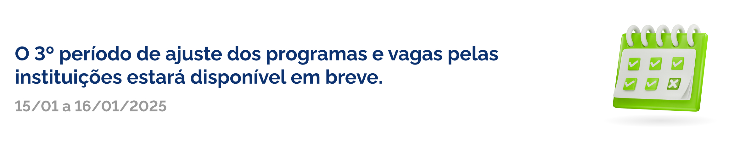 o terceiro período de ajuste dos programas e vagas da instituição, estará disponível em breve