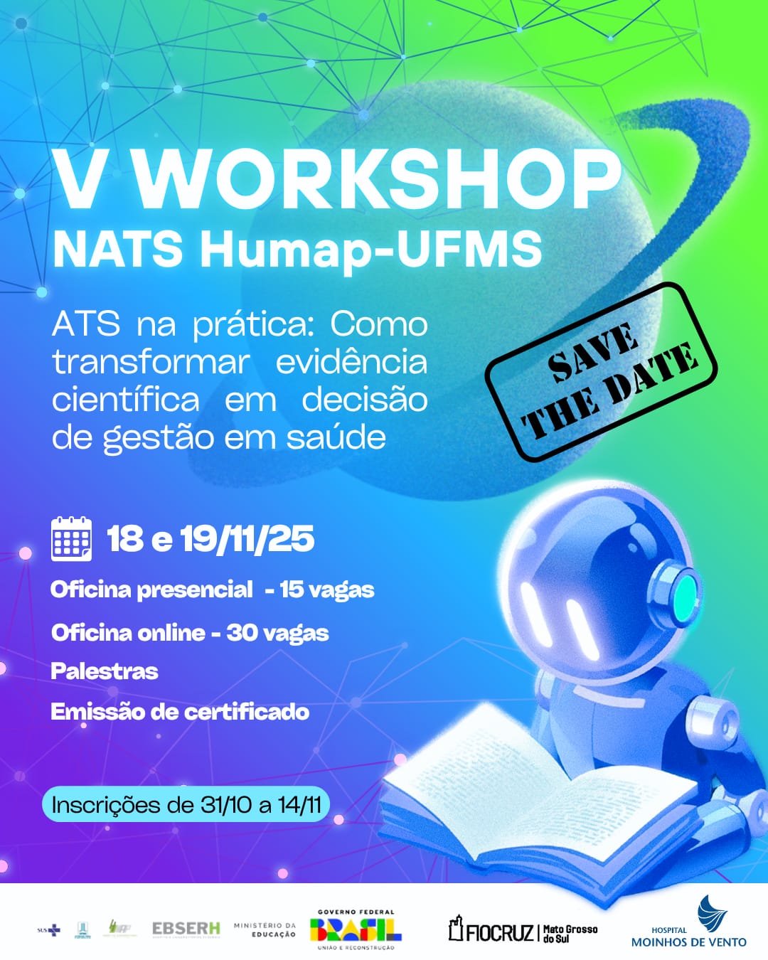 Folder do evento 2025 do Nats Humap-UFMS, com as seguintes informações preliminares:"V Workshop Nats Humap-UFMSATS na prática: Como transformar evidência científica em decisão de gestão em saúde.18 e 19 de novembro de 202515 vagas presenciais30 vagas onlinePeríodo de inscrição: 31/10 a 14/11