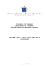 Termo de referência Estudo de Impacto Ambiental e Relatório de Impacto Ambiental EIA/Rima Tipologia: Complexos Eólicos Marítimos (Offshore)
