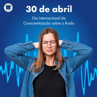 30 de abril: Dia Internacional da Conscientização sobre o Ruído