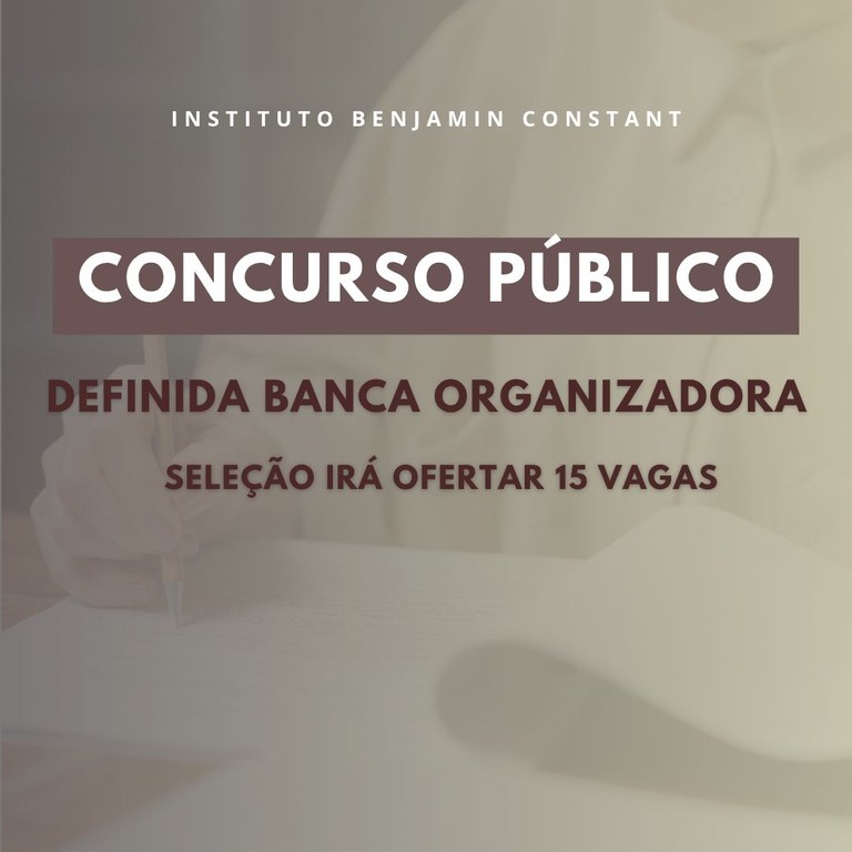 Concurso Instituto Benjamin Constant: definida banca organizadora