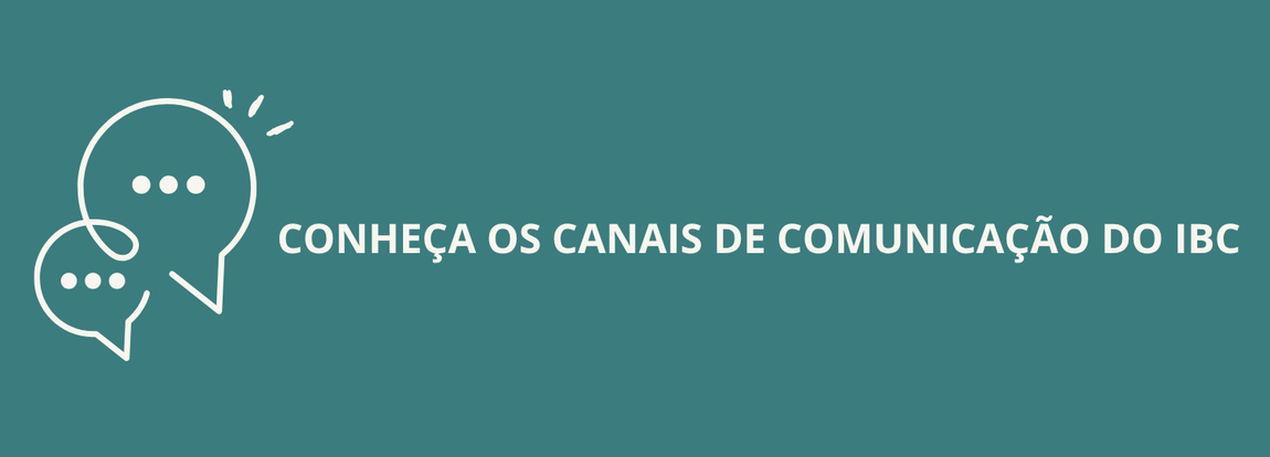 Card, fundo verde. Em letras brancas "Conheça os canais de comunicação do IBC". Ao lado esquerdo, imagem de duas caixas de diálogo.