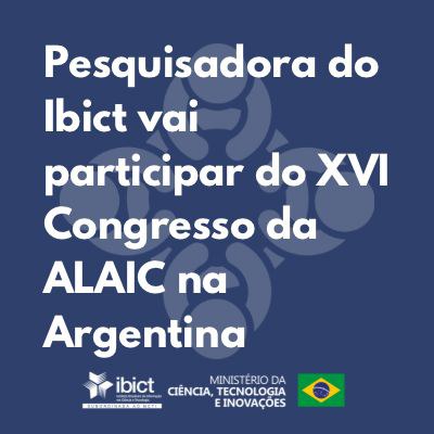 IMG - Pesquisadora do Ibict vai participar do XVI Congresso da ALAIC na Argentina