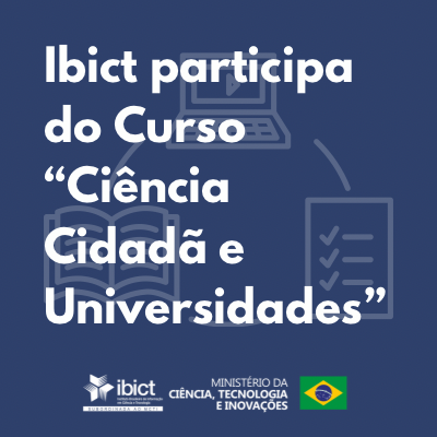 Ibict participa do Curso "Ciência Cidadã e Universidades”