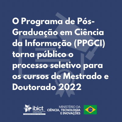 O Programa de Pós-Graduação em Ciência da Informação (PPGCI) torna público o processo seletivo para os cursos de Mestrado e Doutorado 2022
