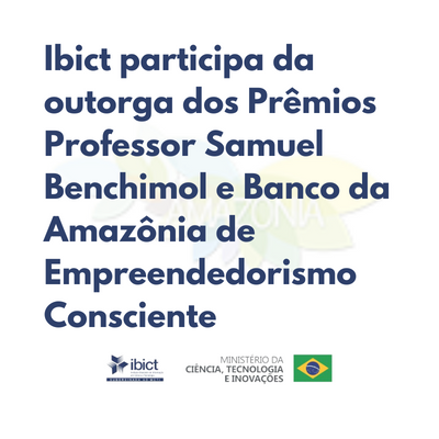 Ibict participa da outorga dos Prêmios Professor Samuel Benchimol e Banco da Amazônia de Empreendedorismo Consciente