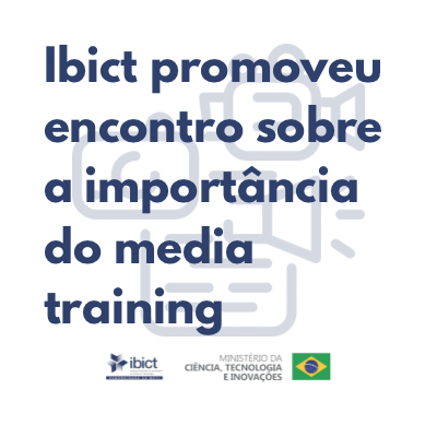 Ibict promoveu encontro sobre a importância do media training