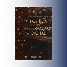 Fundação Biblioteca Nacional publica Política de Preservação Digital .jpeg