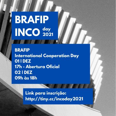 IMAGEM - Inscrições abertas: BRAFIP INCODAY 2021 - International Cooperation Day