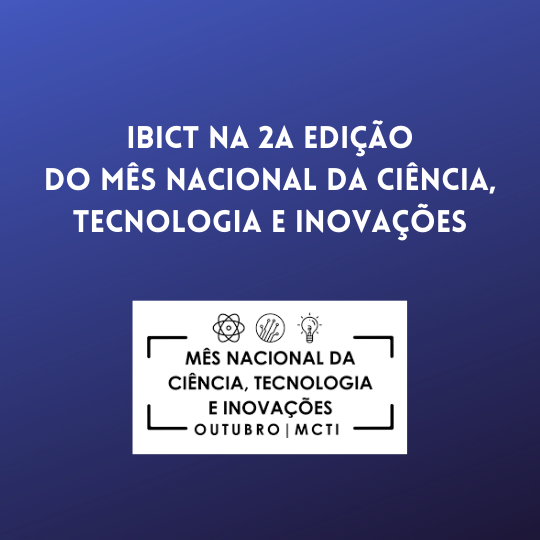 IMAGEM-Confira como foi a participação do Ibict na 2a edição do Mês Nacional da Ciência, Tecnologia e Inovações