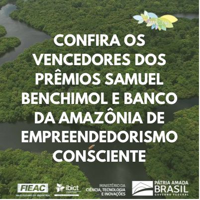 IMAGEM-Confira os vencedores dos Prêmios Samuel Benchimol e Banco da Amazônia de Empreendedorismo Consciente