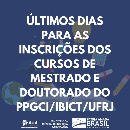 IMAGEM-Últimos dias para as inscrições dos cursos de Mestrado e Doutorado do PPGCI/Ibict/UFRJ