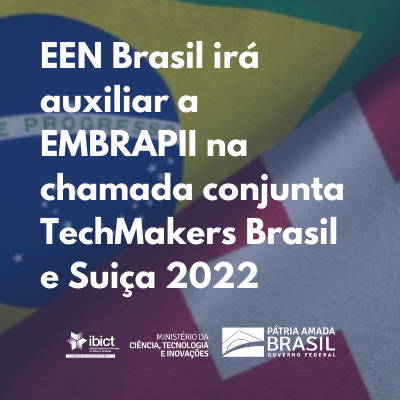EEN Brasil irá auxiliar a EMBRAPII na chamada conjunta TechMakers Brasil e Suiça 2022