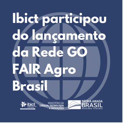 Ibict participou do lançamento da Rede GO FAIR Agro Brasil