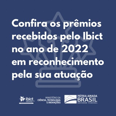 Confira os prêmios recebidos pelo Ibict no ano de 2022 em reconhecimento pela sua atuação